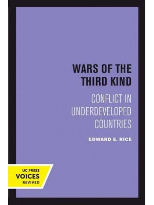 Wars Of the Third Kind Conflict in Underdeveloped Countries - UC Press Voices Revived