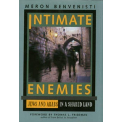 Intimate Enemies Jews and Arabs in a Shared Land