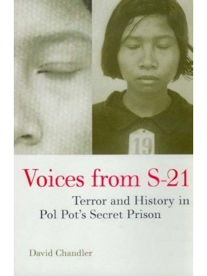 Voices from S-21 Terror and History in Pol Pot's Secret Prison