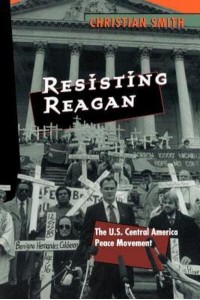 Resisting Reagan The U.S. Central America Peace Movement