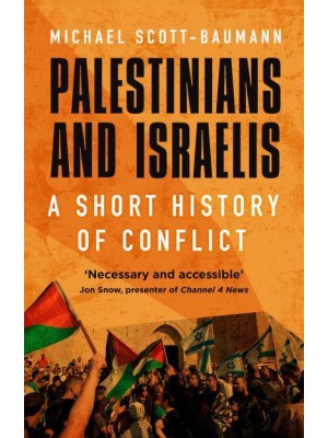 Palestinians and Israelis A Short History of Conflict