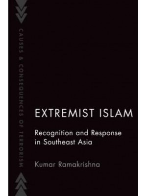 Extremist Islam in Southeast Asia Recognition and Response - Causes and Consequences of Terrorism