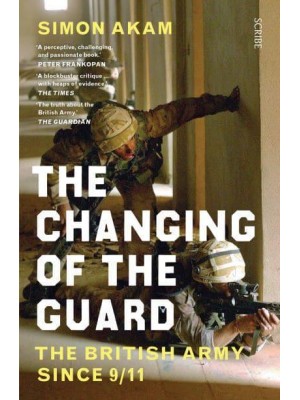 The Changing of the Guard The British Army Since 9/11