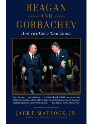Reagan and Gorbachev How the Cold War Ended