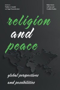 Religion and Peace Global Perspectives and Possibilities - Baker Series in Peace and Conflict Studies