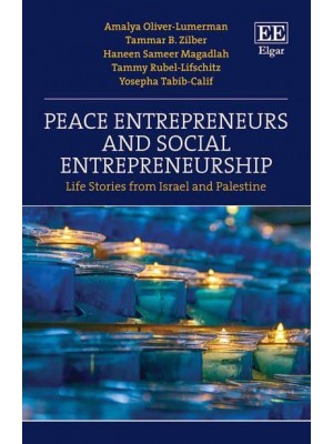 Peace Entrepreneurs and Social Entrepreneurship Life Stories from Israel and Palestine