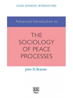 Advanced Introduction to the Sociology of Peace Processes - Elgar Advanced Introductions