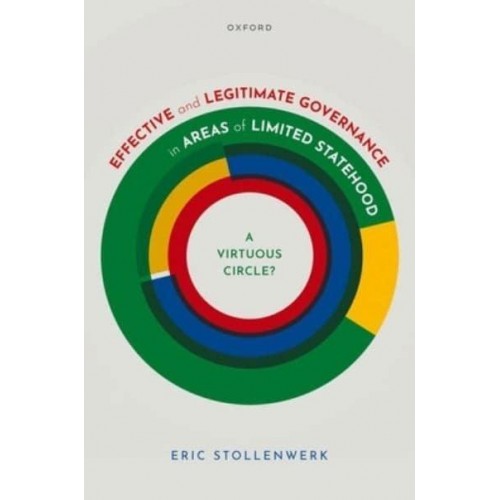 Effectiveness and Legitimacy in Areas of Limited Statehood A Virtuous Circle?