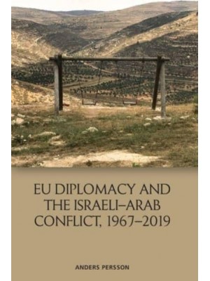 EU Diplomacy and the Israeli-Arab Conflict, 1967-2019