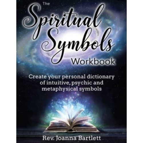 The Spiritual Symbols Workbook: Create your personal dictionary of intuitive, psychic and metaphysical symbols
