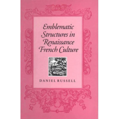 Emblematic Structures in Renaissance French Culture - University of Toronto Romance