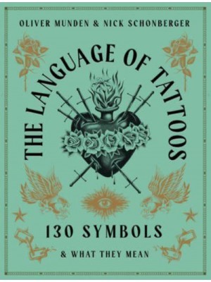 The Language of Tattoos 150 Symbols and What They Mean