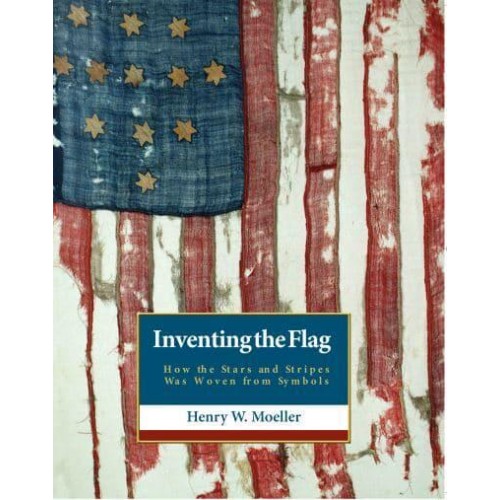 Inventing the American Flag How the Stars and Stripes Was Woven from Symbols