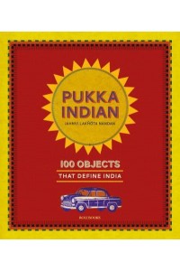 Pukka Indian 100 Objects That Define India - Roli Books