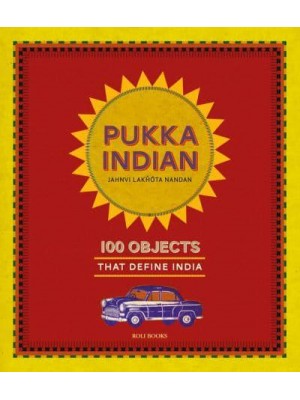 Pukka Indian 100 Objects That Define India - Roli Books
