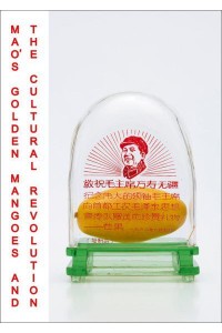 Mao's Golden Mangoes and the Cultural Revolution - Scheidegger & Spiess