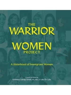 The Warrior Women Project : A Sisterhood of Immigrant Women - The Warrior Women Project