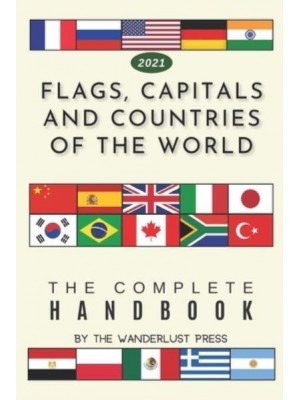 Flags, Capitals and Countries of the World: The Complete Handbook