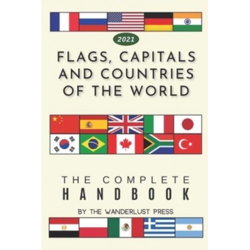 Flags, Capitals and Countries of the World: The Complete Handbook