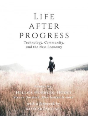 Life After Progress Technology, Community and the New Economy