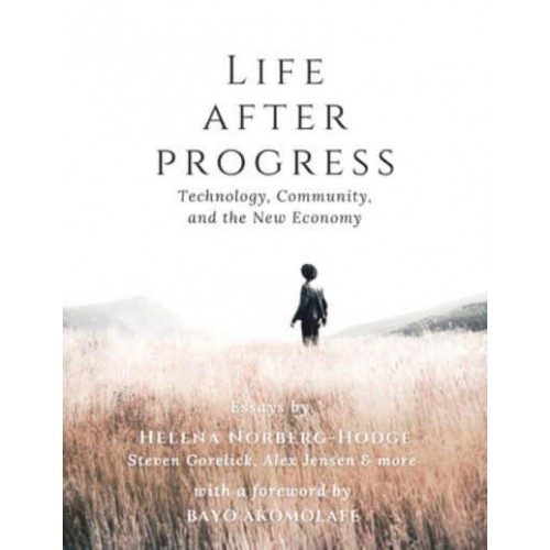 Life After Progress Technology, Community and the New Economy
