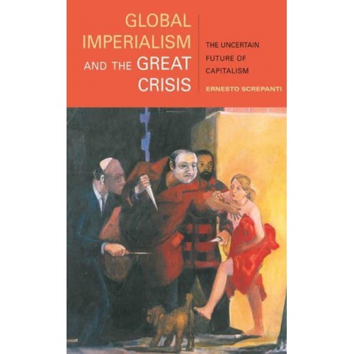 Global Imperialism and the Great Crisis The Uncertain Future of Capitalism