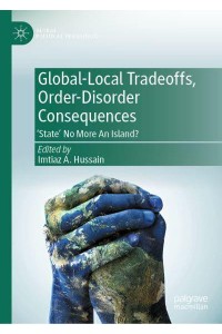 Global-Local Tradeoffs, Order-Disorder Consequences : 'State' No More An Island? - Global Political Transitions