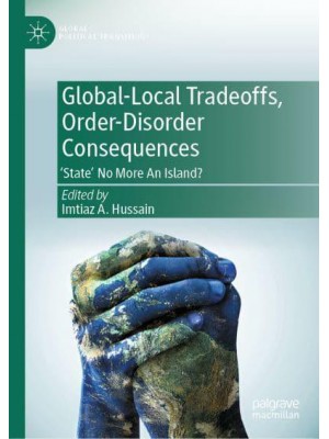 Global-Local Tradeoffs, Order-Disorder Consequences : 'State' No More An Island? - Global Political Transitions