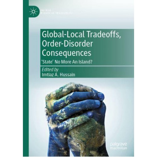 Global-Local Tradeoffs, Order-Disorder Consequences : 'State' No More An Island? - Global Political Transitions