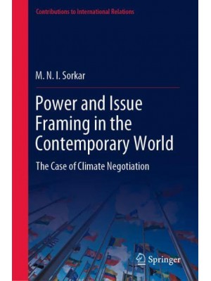 Power and Issue Framing in the Contemporary World : The Case of Climate Negotiation - Contributions to International Relations