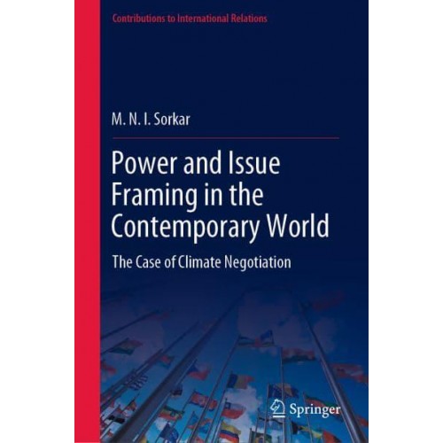 Power and Issue Framing in the Contemporary World : The Case of Climate Negotiation - Contributions to International Relations