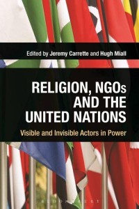 Religion, NGOs, and the United Nations Visible and Invisible Actors in Power