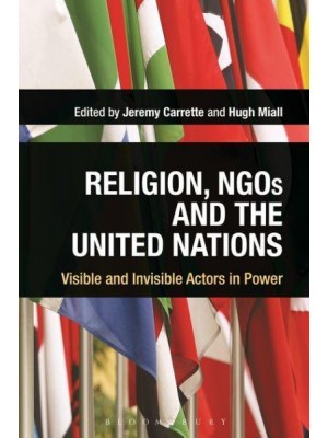 Religion, NGOs, and the United Nations Visible and Invisible Actors in Power