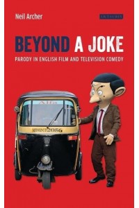 Beyond a Joke Parody in English Film and Television Comedy - Cinema and Society