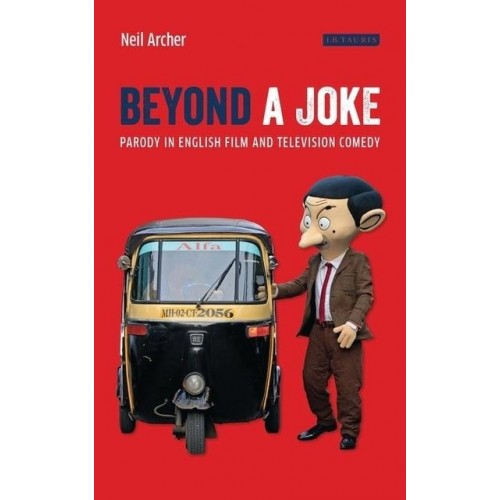 Beyond a Joke Parody in English Film and Television Comedy - Cinema and Society