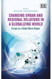 Changing Urban and Regional Relations in a Globalizing World Europe as a Global Macro-Region