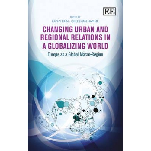 Changing Urban and Regional Relations in a Globalizing World Europe as a Global Macro-Region