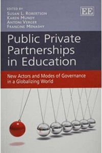 Public Private Partnerships in Education New Actors and Modes of Governance in a Globalizing World