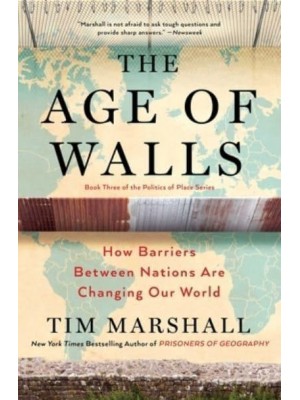 The Age of Walls How Barriers Between Nations Are Changing Our Worldvolume 3 - Politics of Place