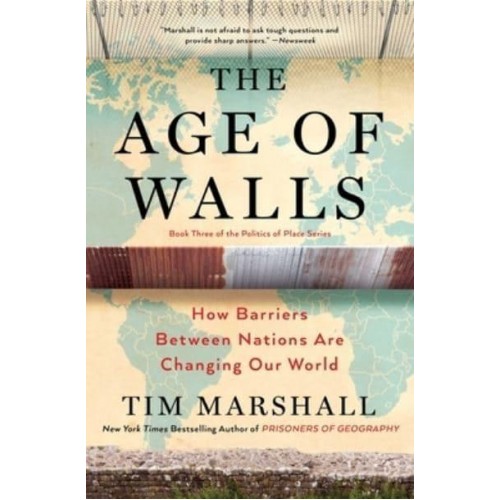 The Age of Walls How Barriers Between Nations Are Changing Our Worldvolume 3 - Politics of Place