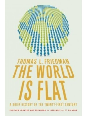 The World Is Flat 3.0 A Brief History of the Twenty-First Century (Further Updated and Expanded)
