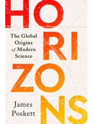 Horizons The Global Origins of Modern Science