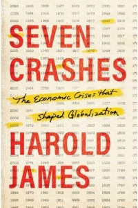 Seven Crashes The Economic Crises That Shaped Globalization