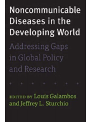Noncommunicable Diseases in the Developing World Addressing Gaps in Global Policy and Research