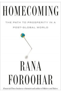 Homecoming The Path to Prosperity in a Post-Global World