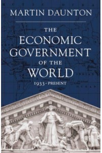 The Economic Government of the World 1933-Present