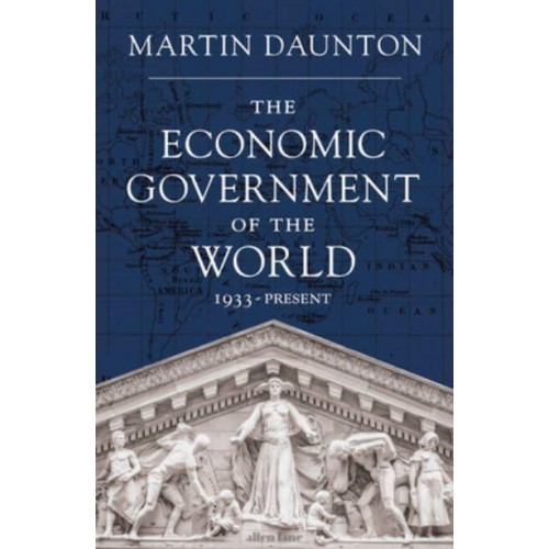 The Economic Government of the World 1933-Present
