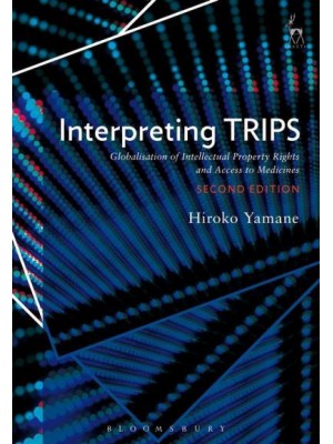 Interpreting TRIPS Globalisation of Intellectual Property Rights and Access to Medicines
