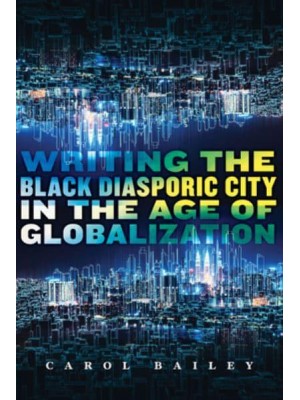 Writing the Black Diasporic City in the Age of Globalization