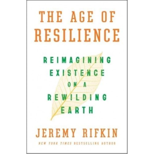 The Age of Resilience Reimagining Existence on a Rewilding Earth